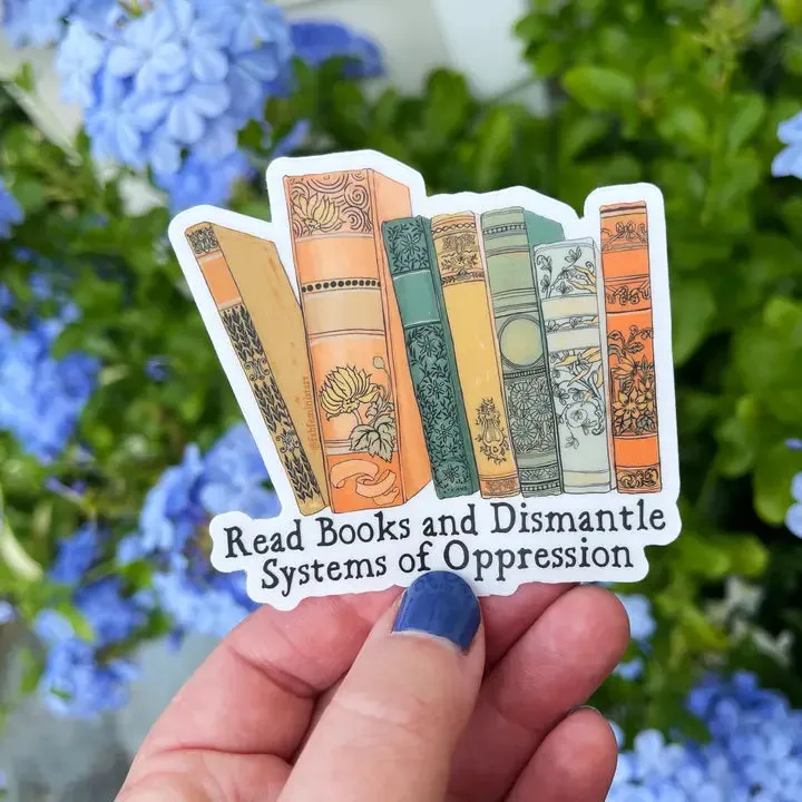 Read Books and Dismantle Systems of Oppression Sticker
